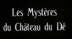 Les Mystères du Château de Dé | Man Ray, 1929 1 Les Mystères du Château de Dé | Man Ray, 1929 Les2BMyst25C325A8res2Bdu2BCh25C325A2teau2Bde2BD25C325A92B19292B2BMan2BRay2B2B252852529